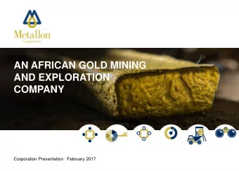 AN AFRICAN GOLD MINING  AND EXPLORATION  COMPANY  Corporation Presentation / February 2017  PAGE  1