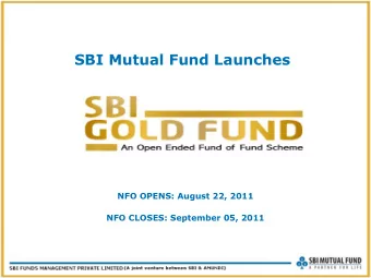 SBI Mutual Fund Launches  NFO OPENS: August 22, 2011  NFO OPENS: August 22, 2011  NFO CLOSES: