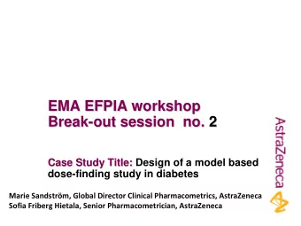 EMA EFPIA workshop  EMA EFPIA workshop  Break-  -out session  no.  out session  no. 2  2  Break