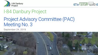 I-84 Danbury Project  Project Advisory Committee (PAC)  Meeting No. 3  September 24, 2019  0