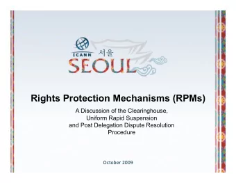 Rights Protection Mechanisms (RPMs)   A Discussion of the Clearinghouse,  Uniform Rapid