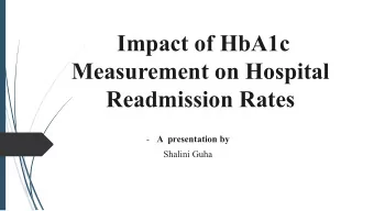 Impact of HbA1c  Measurement on Hospital  Readmission Rates - A  presentation by  Shalini Guha