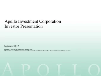 Apollo Investment Corporation  Investor Presentation  September 2017  Information is as of June 30,