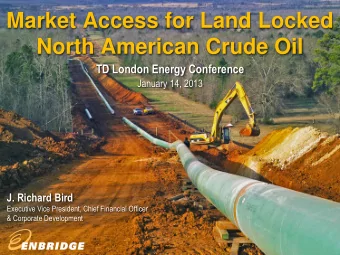 North American Crude Oil  TD London Energy Conference  January 14, 2013 J. Richard Bird  Executive