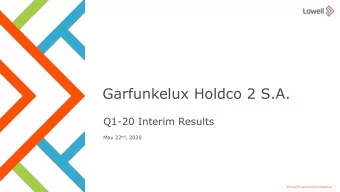 Garfunkelux Holdco 2 S.A.  Q1-20 Interim Results May 22 nd , 2020  1  Strictly Private and