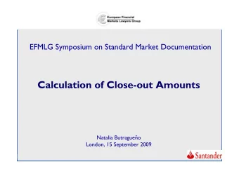 Calculation of Close-out Amounts  Natalia Butragueo  London, 15 September 2009  Scope