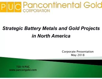 Strategic)Battery)Metals)and)Gold)Projects)  in)North)America  Corporate Presentation  May 2018  TS