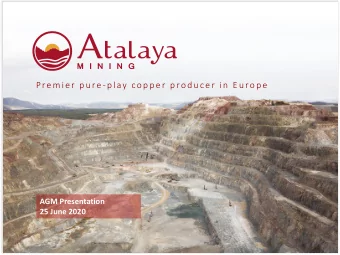 Pre mi e r p u re -pl ay  cop p e r  p rod u ce r i n  E u rop e  AGM Presentation  25 June 2020