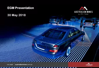 EGM  GM Presenta  sentation  tion  30 May 2018  ASX: AUZ  australianmines.com.au  March 2018