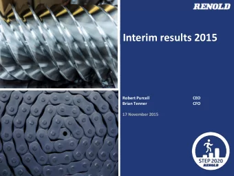 Interim results 2015  Robert Purcell  CEO  Brian Tenner  CFO  17 November 2015  www.renold.com