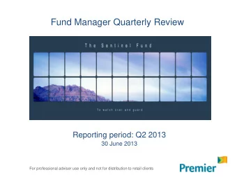 Fund Manager Quarterly Review  Reporting period: Q2 2013  30 June 2013  For professional adviser