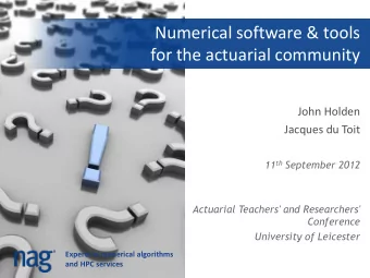 Numerical software &amp; tools for the actuarial community  John Holden  Jacques du Toit 11 th