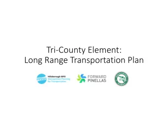 TriCounty Element:  Long Range Transportation Plan  Guidanc e for  the 2045 Plan  Hybrid Sc e