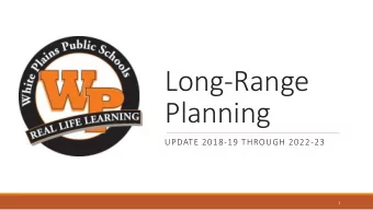 Long-Range  Planning  UPDATE 2018-19 THROUGH 2022-23  1  White Pl  Plain  ins Ci  City  ty Sc