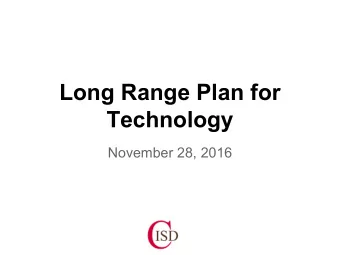 Long Range Plan for  Technology  November 28, 2016  Purpose of LRPT   Alignment to district