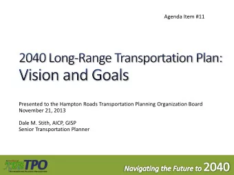Agenda Item #11  Presented to the Hampton Roads Transportation Planning Organization Board