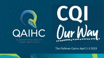 The Pullman Cairns April 1-3 2019  Sandy Robertson  QAIHC  Medicare CQI and Increased Follow up