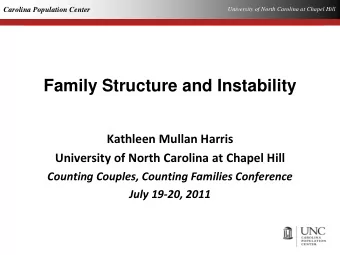 Family Structure and Instability  Kathleen Mullan Harris  University of North Carolina at Chapel