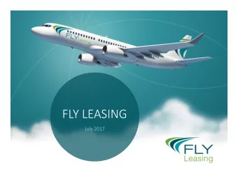 FLY LEASING  July 2017  DISCLAIMER  ForwardLooking Statements:  This presentation contains