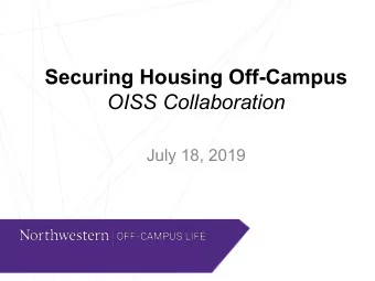 Securing Housing Off-Campus  OISS Collaboration  July 18, 2019  The Off-Campus Life Office  We