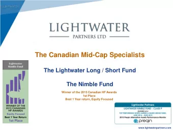 The Canadian Mid-Cap Specialists  The Lightwater Long / Short Fund  The Nimble Fund  Winner of the