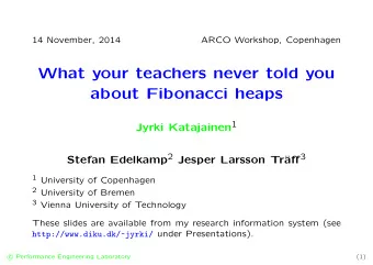 What your teachers never told you  about Fibonacci heaps Jyrki Katajainen 1 Stefan Edelkamp 2