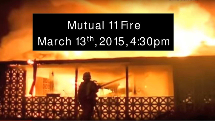mutual 11 fire march 13 th 2015 4 30pm next steps