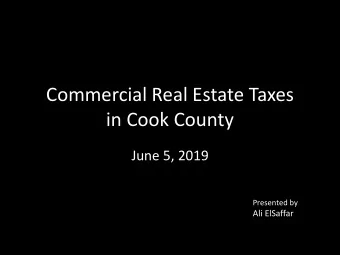 Commercial Real Estate Taxes  in Cook County  June 5, 2019  Presented by  Ali ElSaffar  Who is this