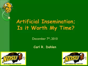 Artificial Insemination;  Is it Worth My Time? December 7 th , 2010  Carl R. Dahlen  Artificial