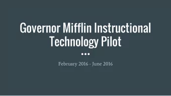Governor Mifflin Instructional  Technology Pilot  February 2016 - June 2016  Overview  The pilot