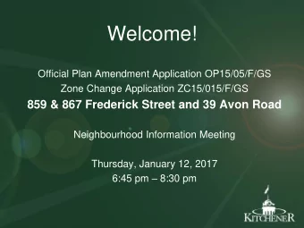 Welcome!  Official Plan Amendment Application OP15/05/F/GS  Zone Change Application ZC15/015/F/GS