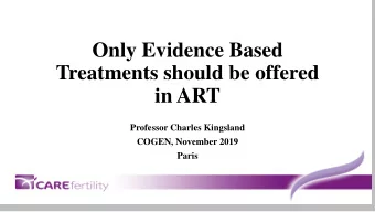 Treatments should be offered  in ART  Professor Charles Kingsland  COGEN, November 2019  Paris