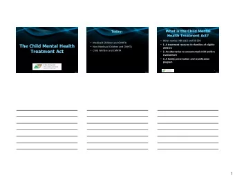 The Child Mental Health  1. A treatment resource for families of eligible  Non-Medicaid