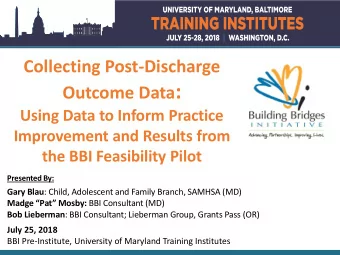 Outcome Data :  Using Data to Inform Practice  Improvement and Results from  the BBI Feasibility