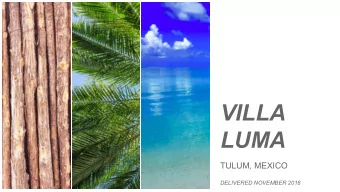 VILLA  LUMA  TULUM, MEXICO  DELIVERED NOVEMBER 2018  VILLA  LUMA  OUTDOOR BBQ &amp; LOUNGE