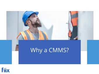 Why a CMMS?  Maintenance exists to ensure that  assets and equipment are available  when needed,
