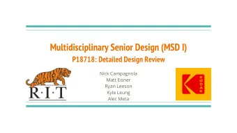 Multidisciplinary Senior Design (MSD I)  P18718: Detailed Design Review  Nick Campagnola  Matt
