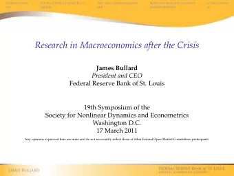 Research in Macroeconomics after the Crisis  James Bullard  President and CEO  Federal Reserve Bank