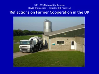 Reflections on Farmer Cooperation in the UK  Outline of Presentation  Introduction to me  Our