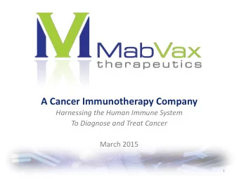 A Cancer Immunotherapy Company  Harnessing the Human Immune System  To Diagnose and Treat Cancer