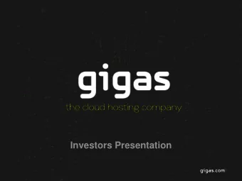 Investors Presentation  1  About Gigas  Gigas is a cloud computing company founded in 2011,