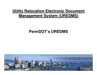 Utility Relocation Electronic Document  Management System (UREDMS)  PennDOTs UREDMS  PennDOTs