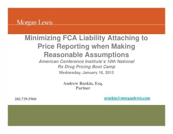 Minimizing FCA Liability Attaching to  g  y  g  Price Reporting when Making  Reasonable Assumptions