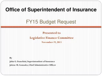 Office of Superintendent of Insurance  FY15 Budget Request  Presented to  Legislative Finance