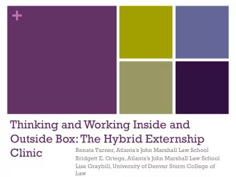 +  Thinking and Working Inside and  Outside Box: The Hybrid Externship  Clinic  Renata Turner,