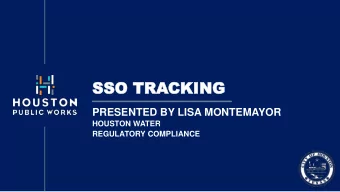 SSO  SSO TRA  TRACKING  CKING  PRESENTED BY LISA MONTEMAYOR  HOUSTON WATER  REGULATORY COMPLIANCE