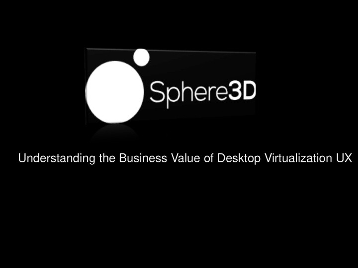 understanding the business value of desktop