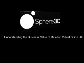 Understanding the Business Value of Desktop Virtualization UX  OUR REACH  OUR VISION  WHAT WE DO