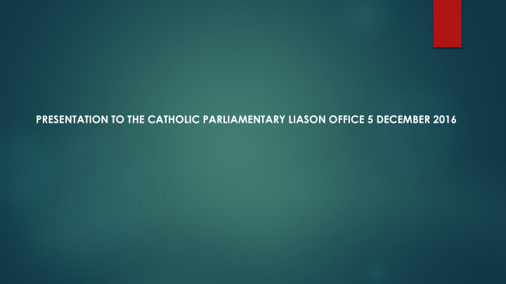 presentation to the catholic parliamentary liason office