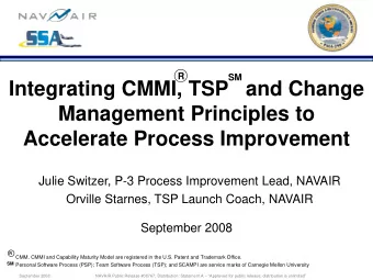 Integrating CMMI, TSP   and Change  Management Principles to  Accelerate Process Improvement  Julie